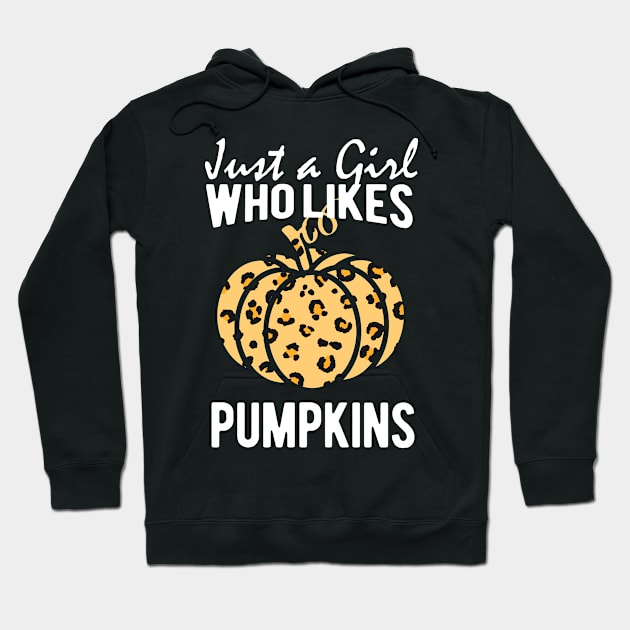 Just a Girl Who Likes Pumpkins - Leopard Halloween Thanksgiving Hoodie by HappyGiftArt